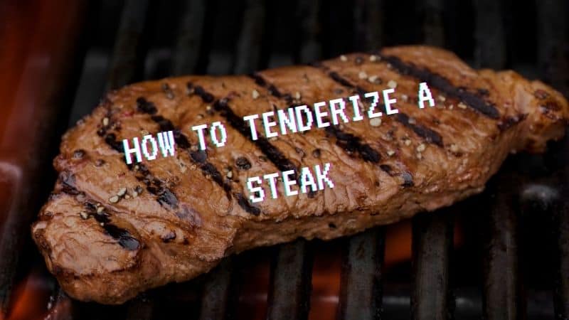 How To Tenderize A Steak