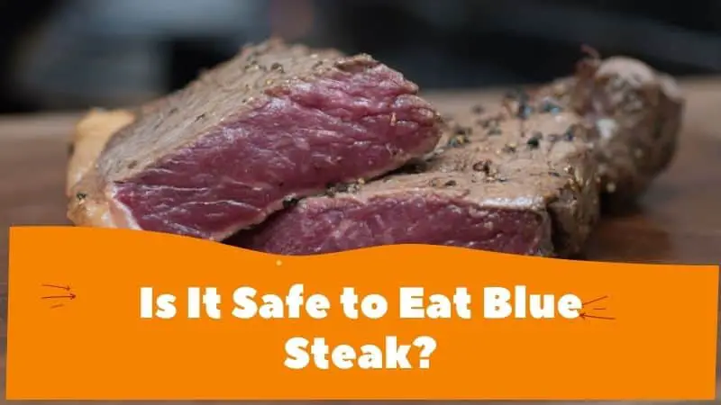 Is It Safe to Eat Blue Steak