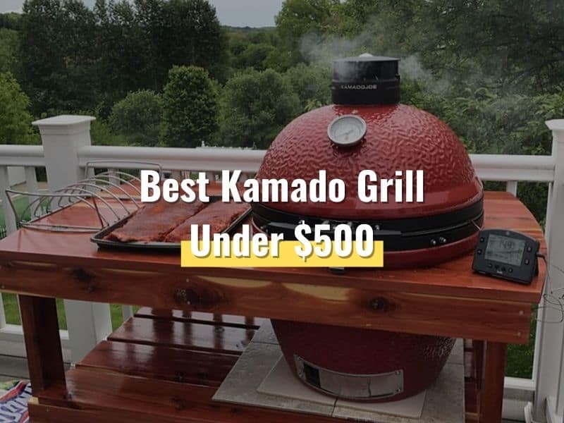Best Kamado Grill Under $500