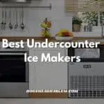 Top 8 Best Undercounter Ice Makers for 2022