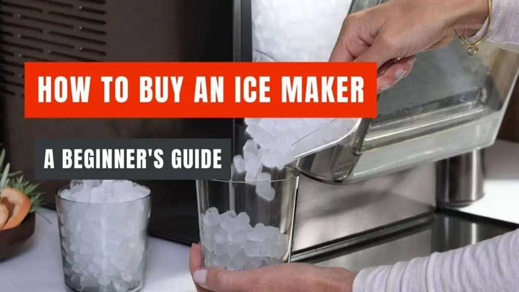 How To Buy An Ice Maker