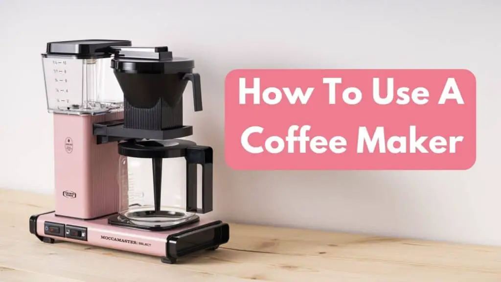 How To Use A Coffee Maker