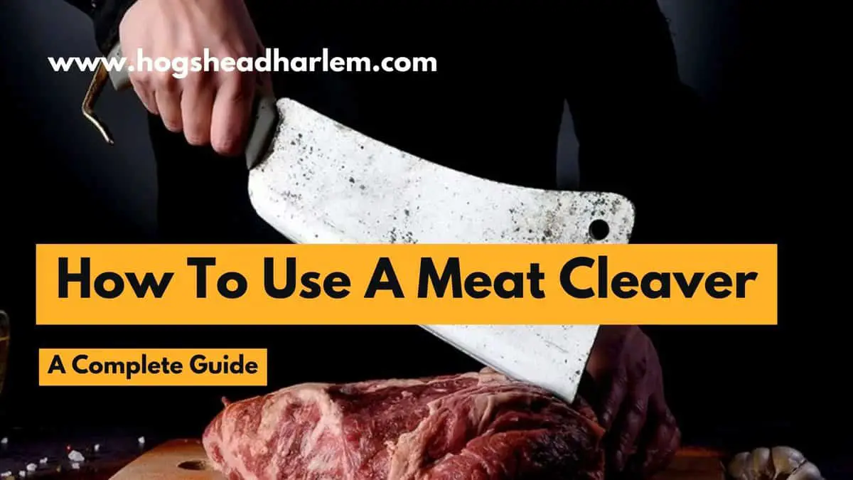 How To Use A Meat Cleaver A Complete Guide