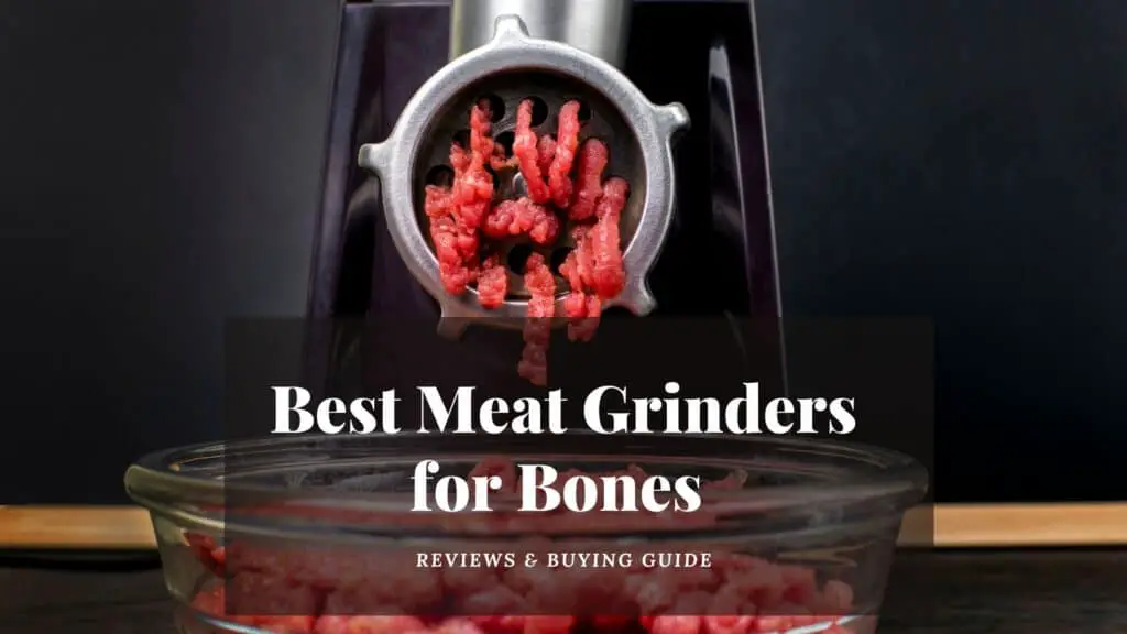 Best Meat Grinders for Bones