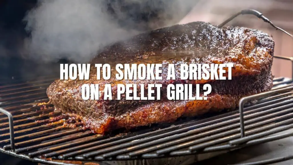 How to Smoke a Brisket on a Pellet Grill?
